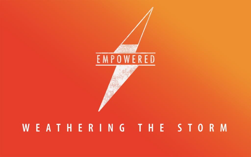 Empowered: Weathering the Storm